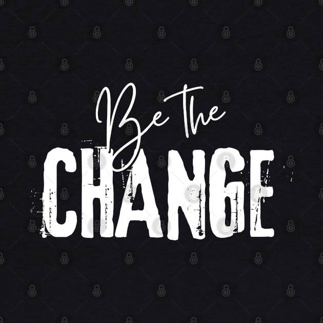 Be The Change by Quoteeland